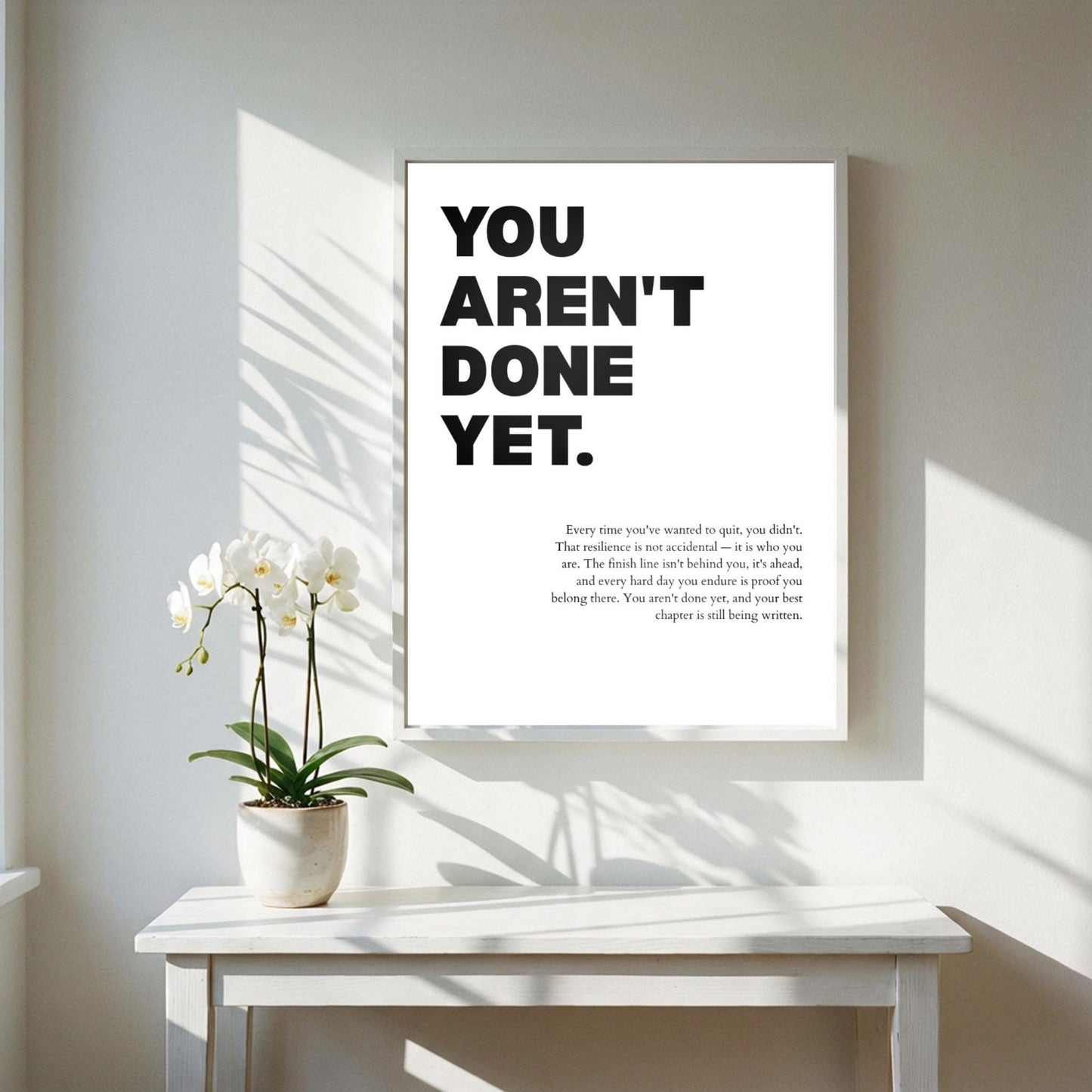 You Aren't Done Yet Inspirational Minimalist Poster | Perseverance & Resilience Wall Art | Motivational Office Print | Modern White Home Decor