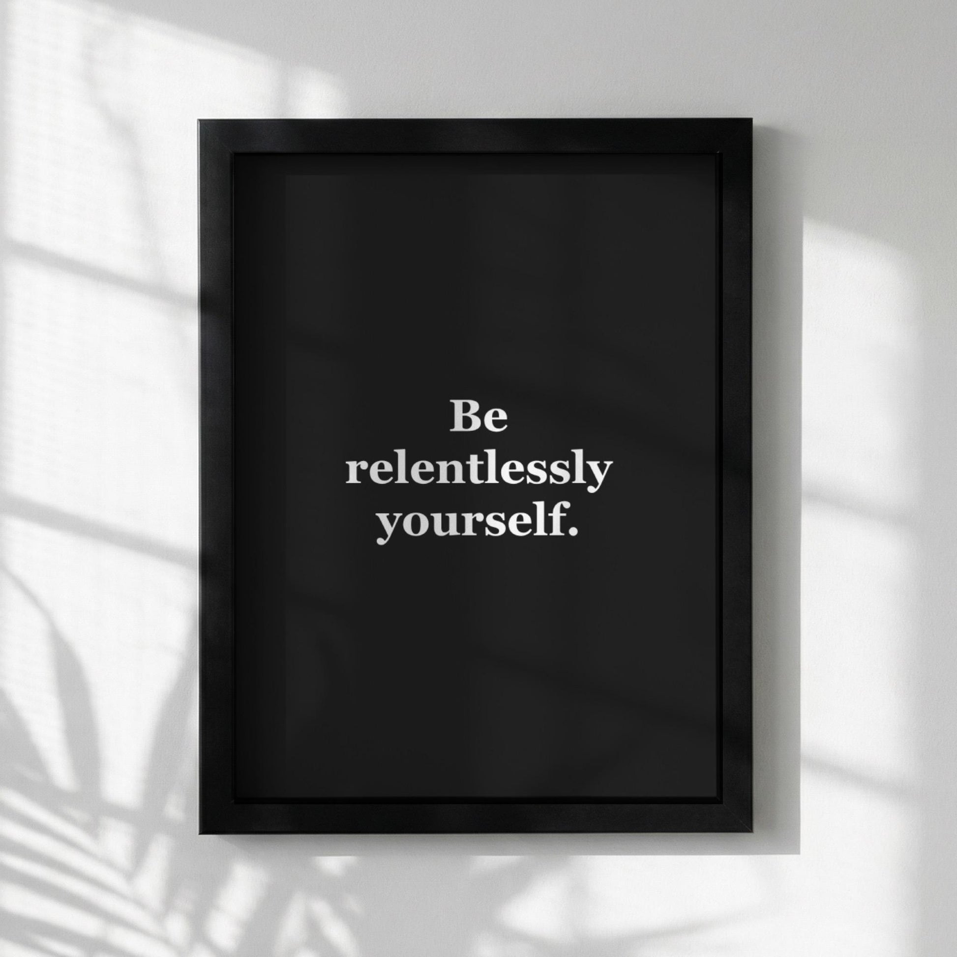 Be Relentlessly Yourself Motivational Poster | Discipline & Authenticity Wall Art | Inspirational Minimalist Quote Print | Mind Reset Series