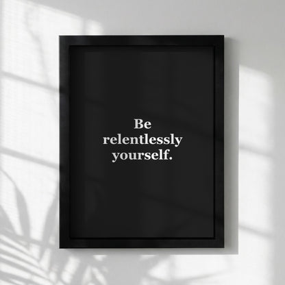 Be Relentlessly Yourself Motivational Poster | Discipline & Authenticity Wall Art | Inspirational Minimalist Quote Print | Mind Reset Series