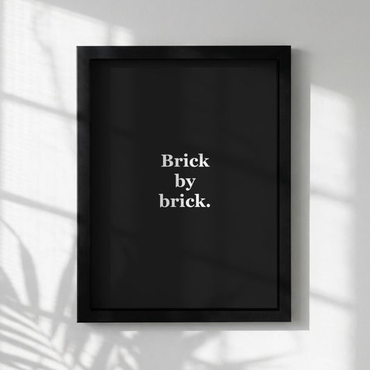 Brick by Brick Motivational Poster | Consistency & Progress Wall Art | Inspirational Minimalist Quote Print | Mind Reset Series