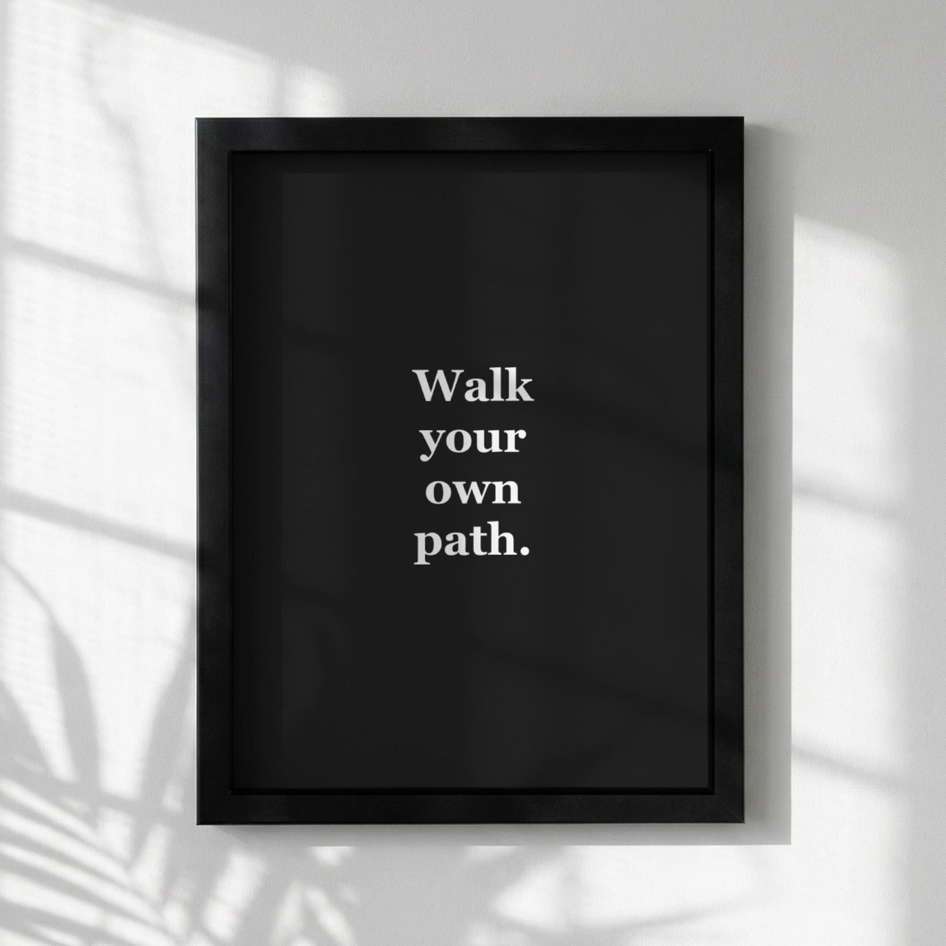 Walk Your Own Path Motivational Poster | Individuality & Courage Wall Art | Inspirational Minimalist Quote Print | Mind Reset Series