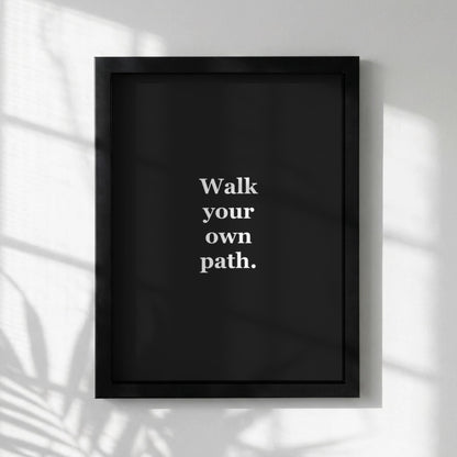Walk Your Own Path Motivational Poster | Individuality & Courage Wall Art | Inspirational Minimalist Quote Print | Mind Reset Series