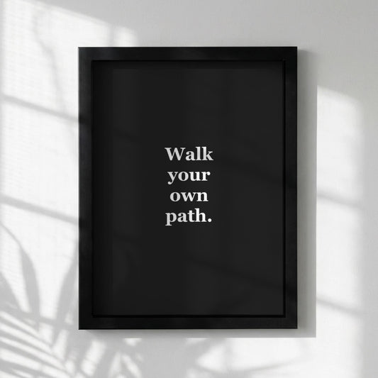 Walk Your Own Path Motivational Poster | Individuality & Courage Wall Art | Inspirational Minimalist Quote Print | Mind Reset Series