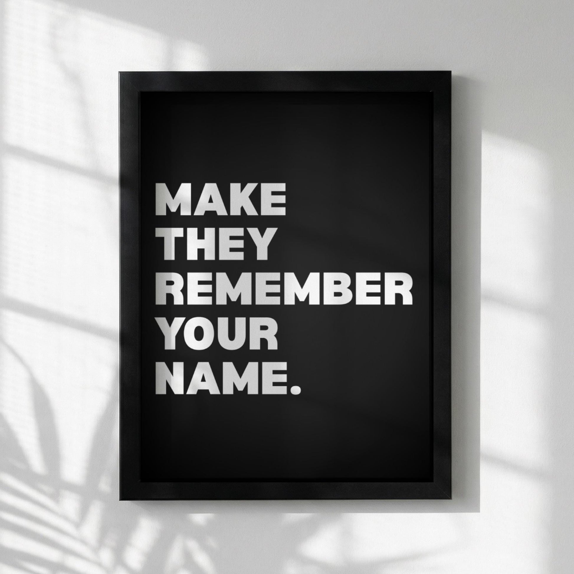 Make Them Remember Your Name Inspirational Poster | Ambition & Legacy Wall Art | Motivational Office Print | Modern Home Decor