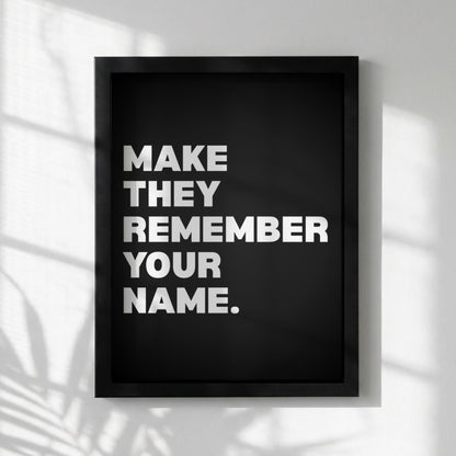 Make Them Remember Your Name Inspirational Poster | Ambition & Legacy Wall Art | Motivational Office Print | Modern Home Decor