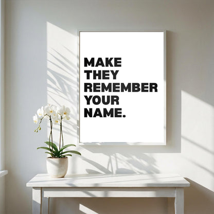 Make Them Remember Your Name Inspirational Minimalist Poster | Ambition & Legacy Wall Art | Motivational Office Print | Modern White Home Decor