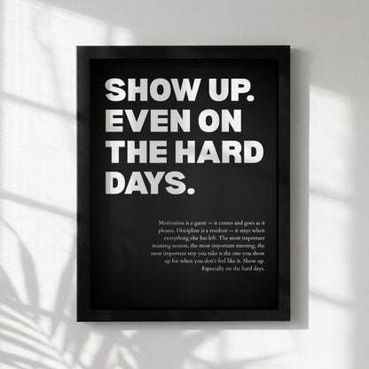 Show Up Even On The Hard Days Inspirational Poster | Persistence & Consistency Wall Art | Motivational Office Print | Modern Home Decor