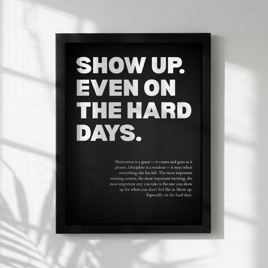 Show Up Even On The Hard Days Inspirational Poster | Persistence & Consistency Wall Art | Motivational Office Print | Modern Home Decor