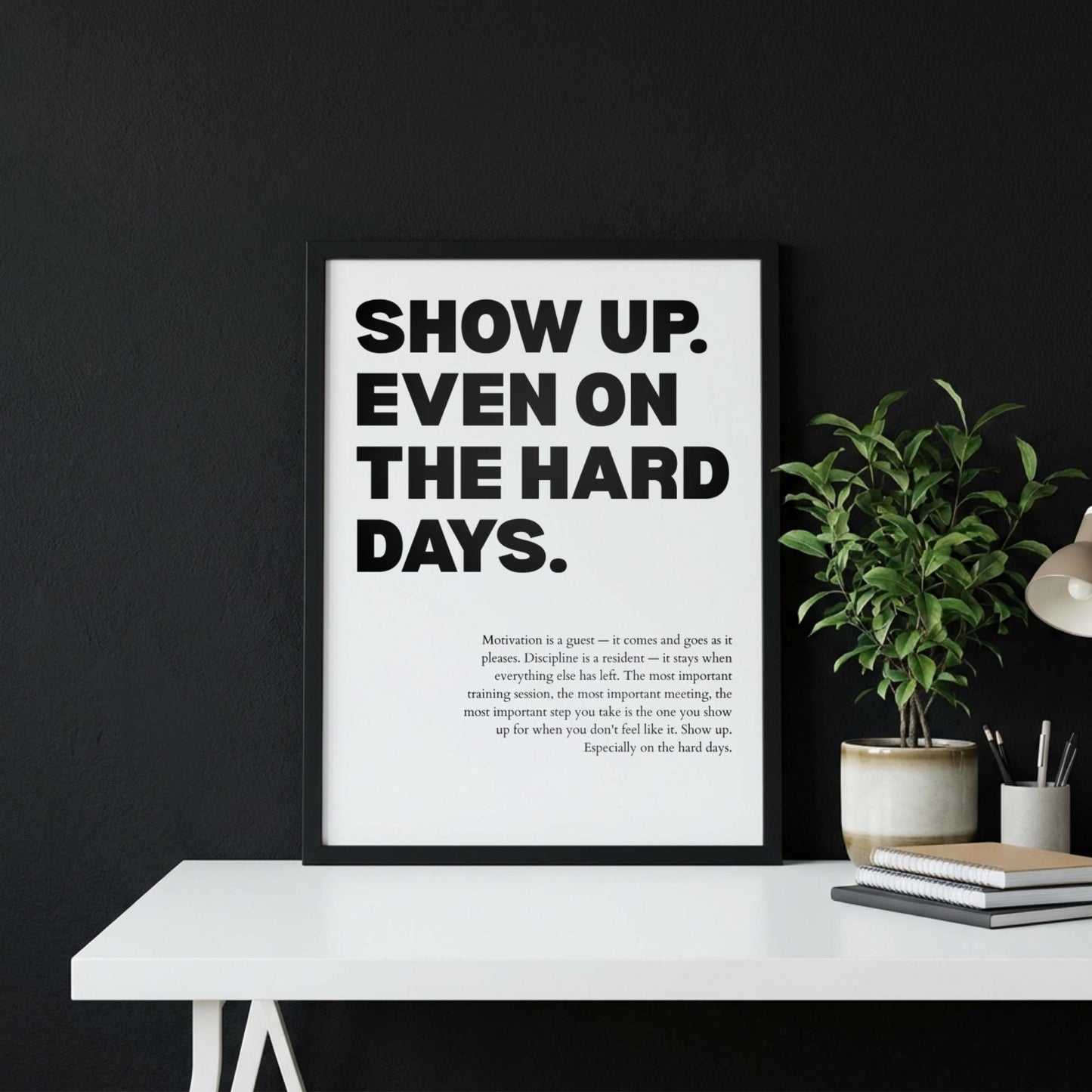 Show Up Even On The Hard Days Inspirational Minimalist Poster | Persistence & Consistency Wall Art | Motivational Office Print | Modern White Home Decor