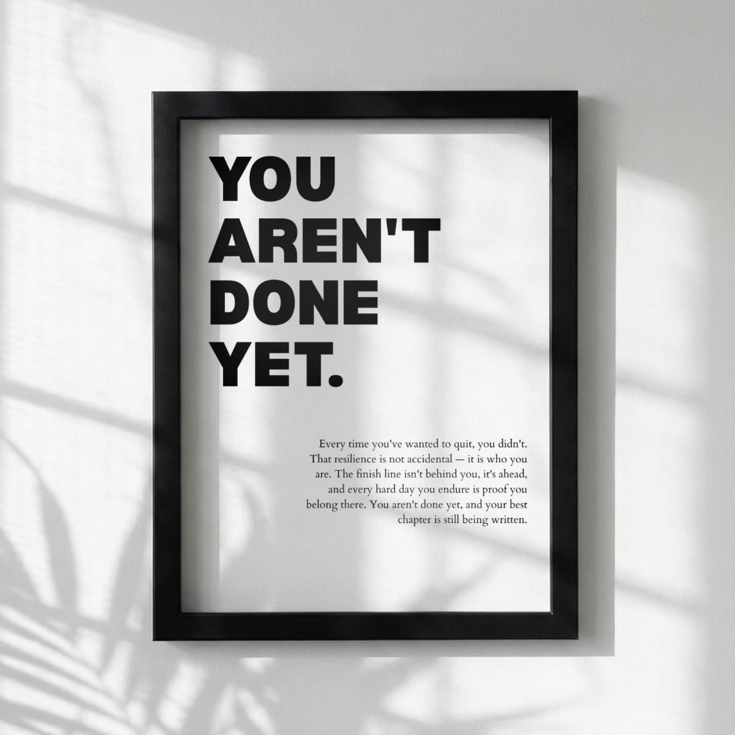 You Aren't Done Yet Inspirational Minimalist Poster | Perseverance & Resilience Wall Art | Motivational Office Print | Modern White Home Decor