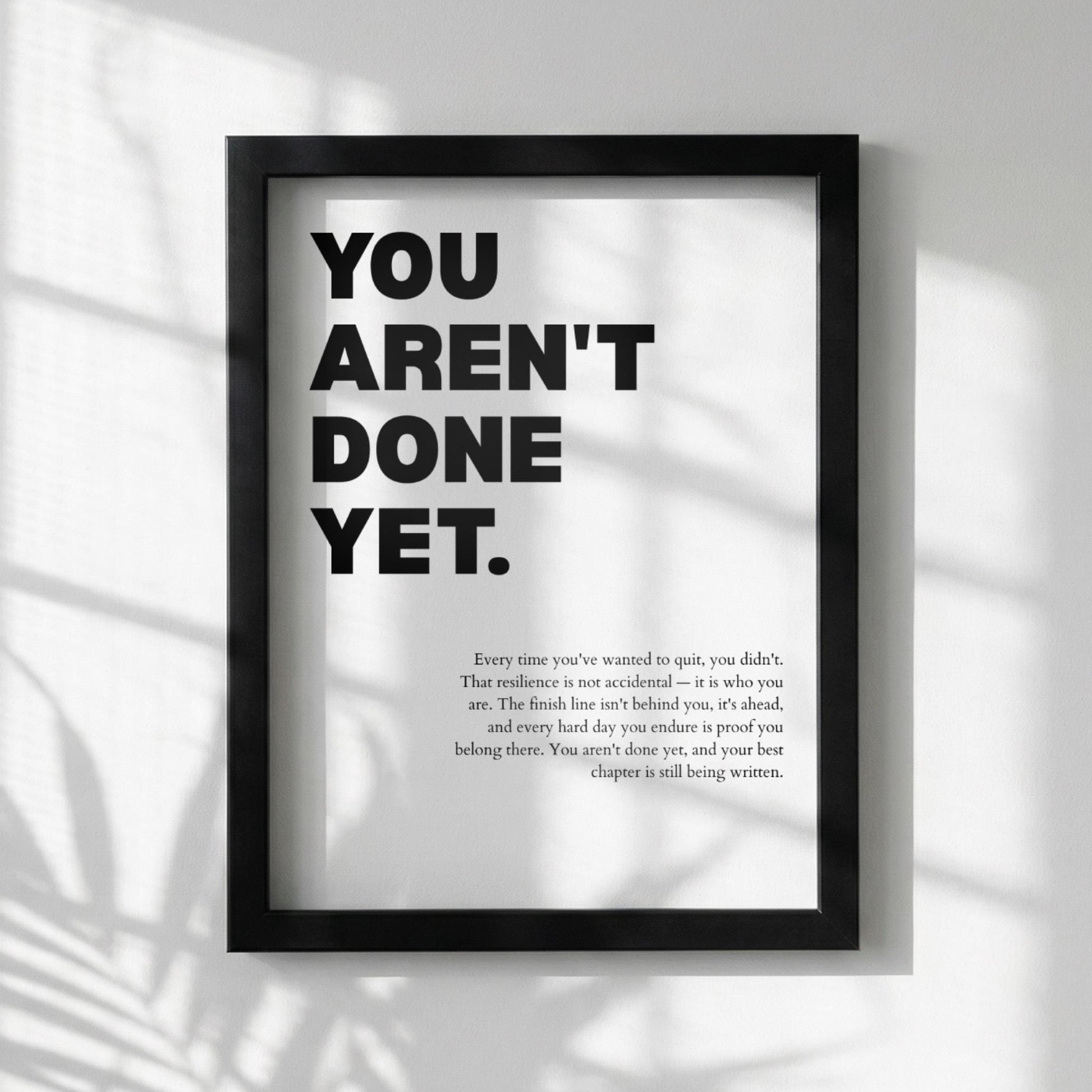 You Aren't Done Yet Inspirational Minimalist Poster | Perseverance & Resilience Wall Art | Motivational Office Print | Modern White Home Decor