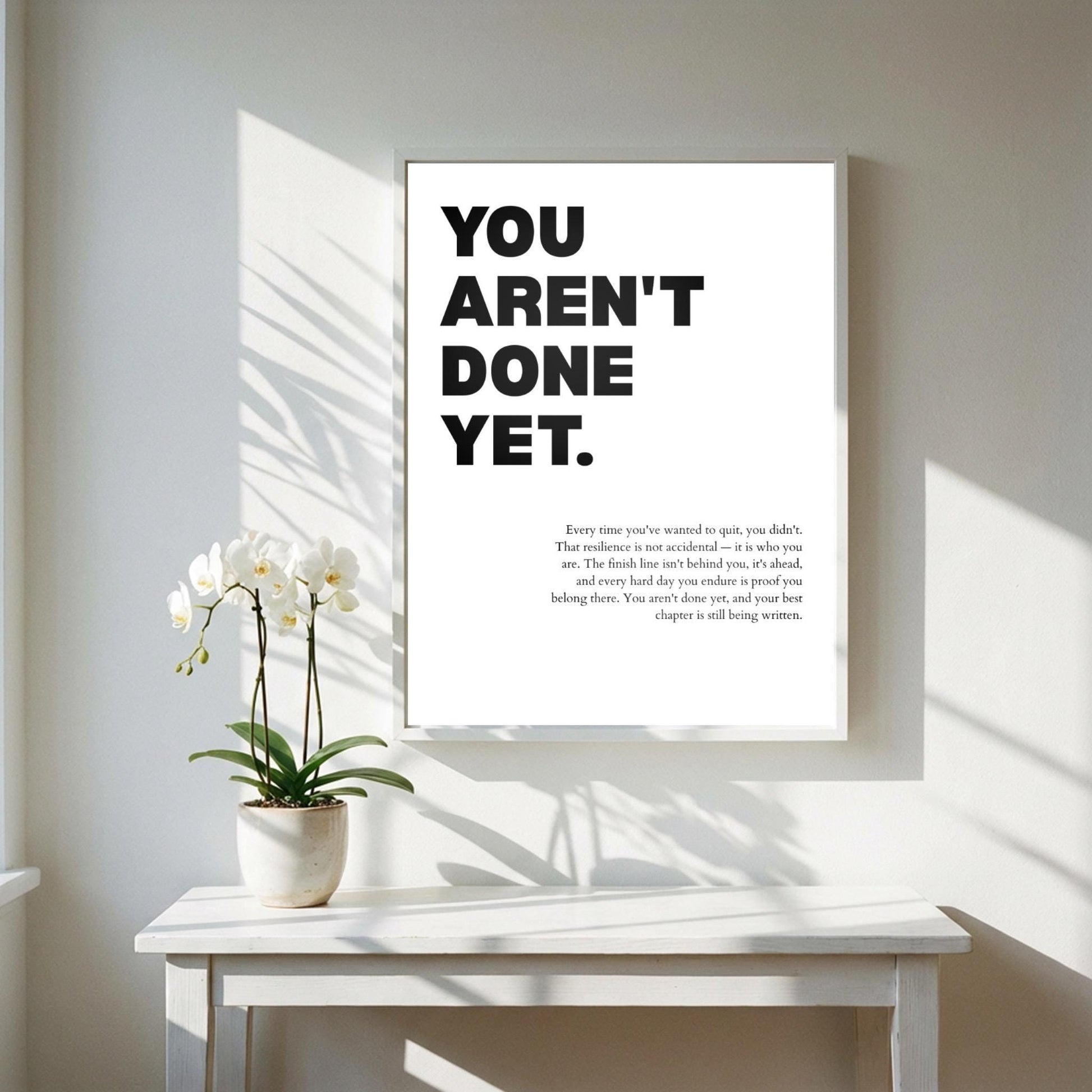 You Aren't Done Yet Inspirational Minimalist Poster | Perseverance & Resilience Wall Art | Motivational Office Print | Modern White Home Decor