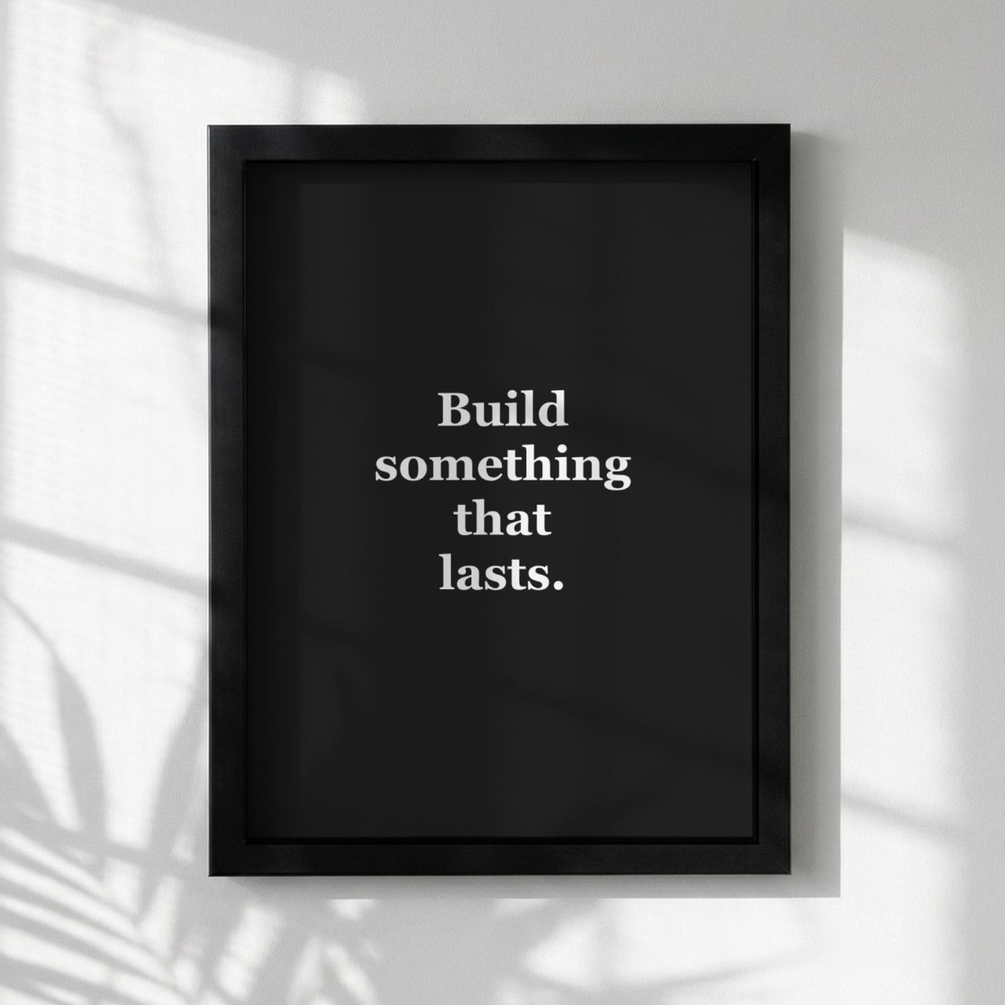 Build Something That Lasts Motivational Poster | Legacy & Resilience Wall Art | Inspirational Minimalist Quote Print | Mind Reset Series