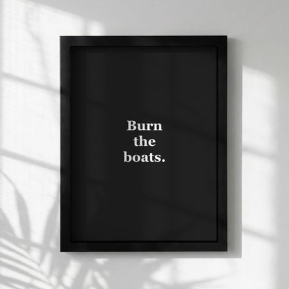 Burn The Boats Motivational Poster | Decisiveness & Commitment Wall Art | Inspirational Minimalist Quote Print | Mind Reset Series