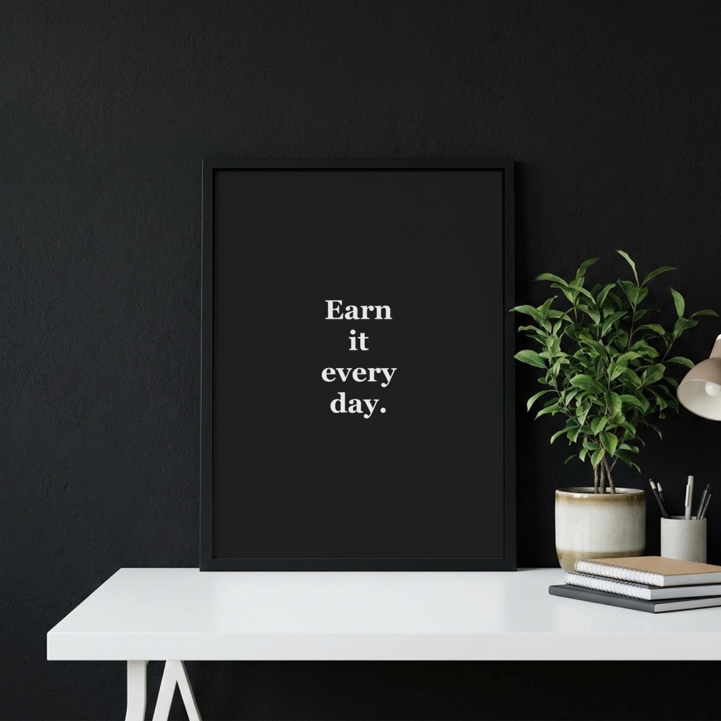 Earn It Every Day Motivational Poster | Discipline & Consistency Wall Art | Inspirational Minimalist Quote Print | Mind Reset Series