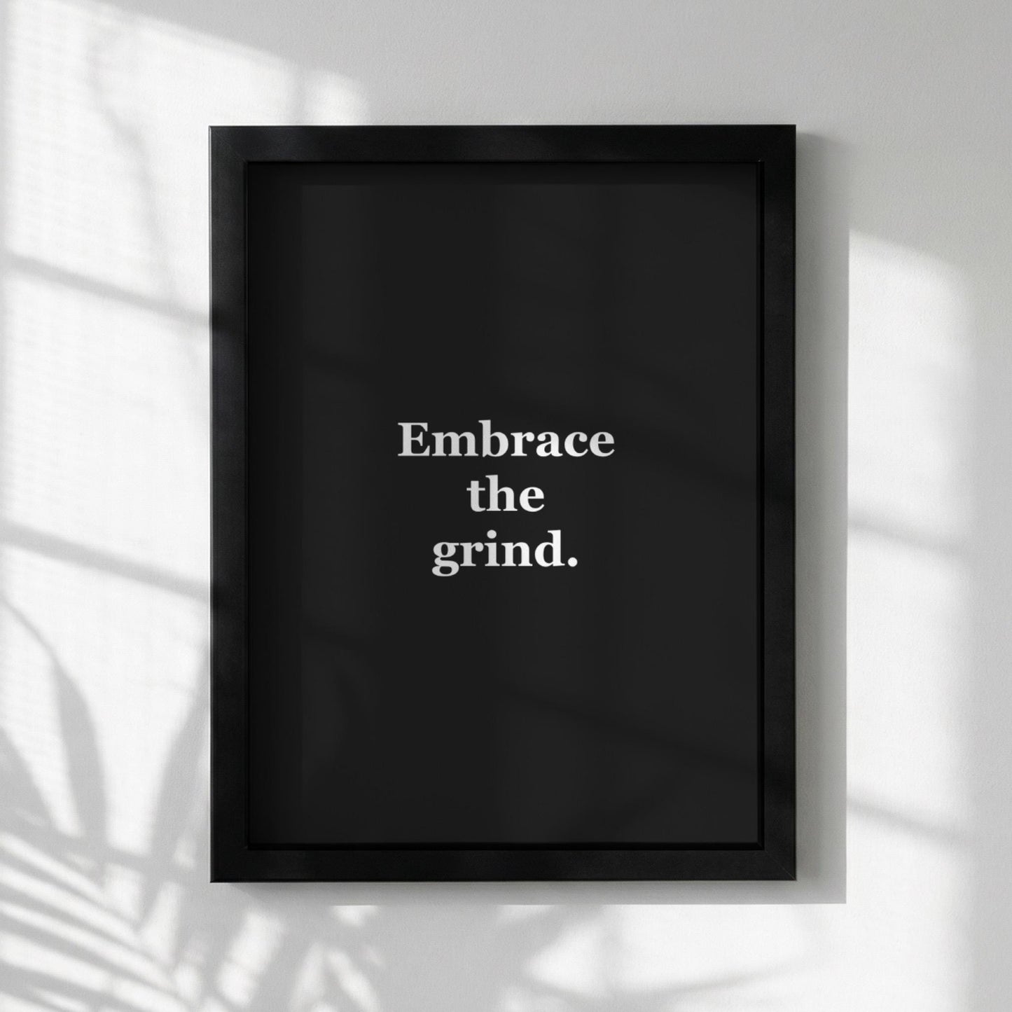 Embrace The Grind Motivational Poster | Resilience & Grit Wall Art | Inspirational Minimalist Quote Print | Mind Reset Series