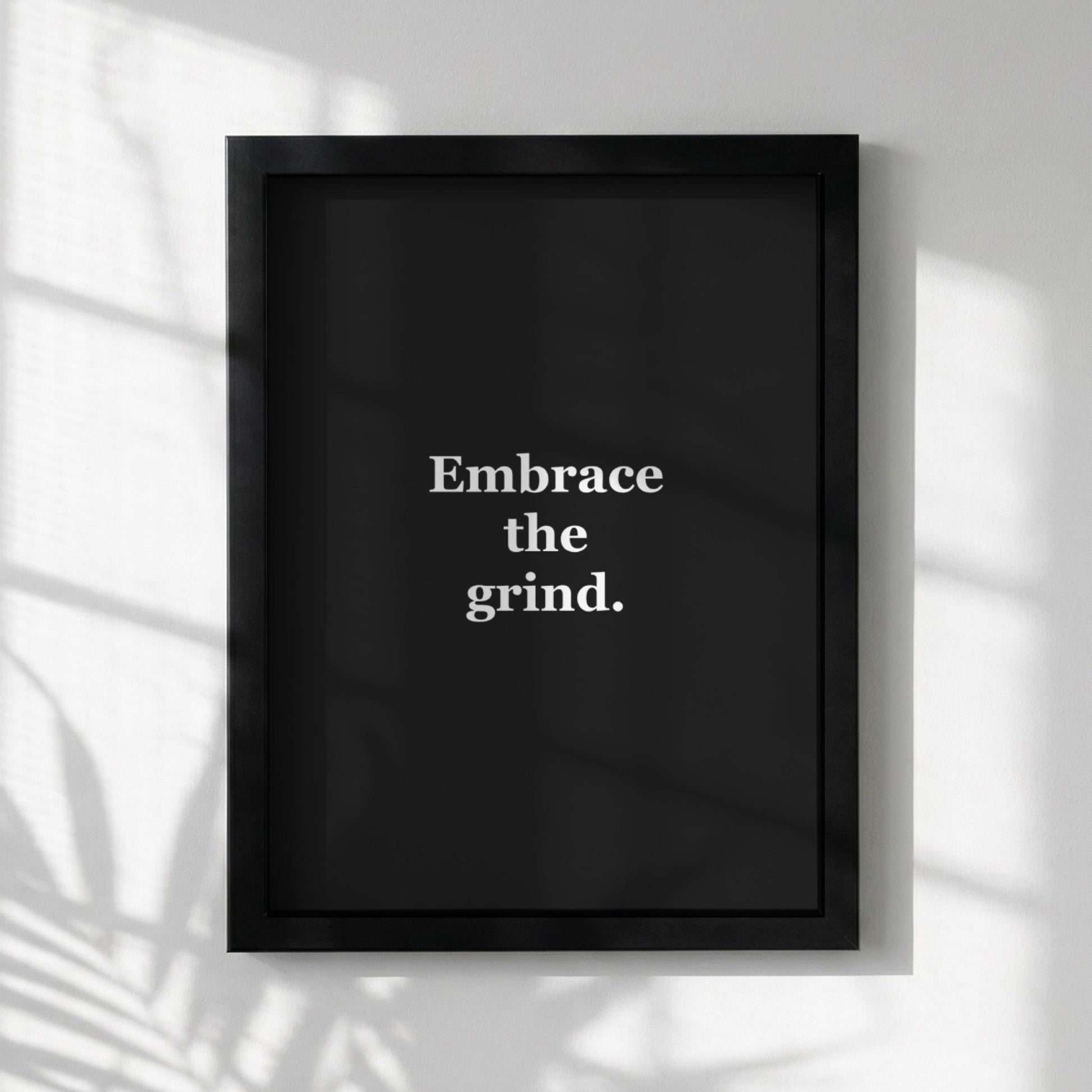 Embrace The Grind Motivational Poster | Resilience & Grit Wall Art | Inspirational Minimalist Quote Print | Mind Reset Series