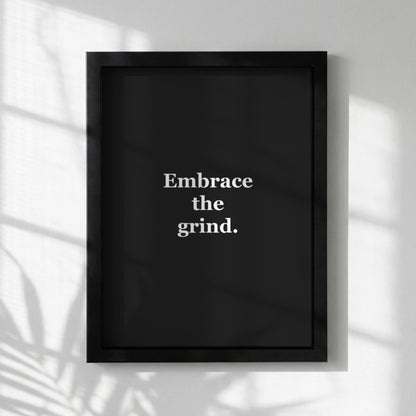 Embrace The Grind Motivational Poster | Resilience & Grit Wall Art | Inspirational Minimalist Quote Print | Mind Reset Series