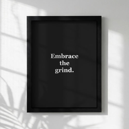 Embrace The Grind Motivational Poster | Resilience & Grit Wall Art | Inspirational Minimalist Quote Print | Mind Reset Series