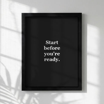 Start Before You're Ready Motivational Poster | Action & Momentum Wall Art | Inspirational Minimalist Quote Print | Mind Reset Series