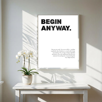 Begin Anyway Inspirational Minimalist Poster | Action & Momentum Wall Art | Motivational Office Print | Modern Home Decor White