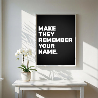 Make Them Remember Your Name Inspirational Poster | Ambition & Legacy Wall Art | Motivational Office Print | Modern Home Decor