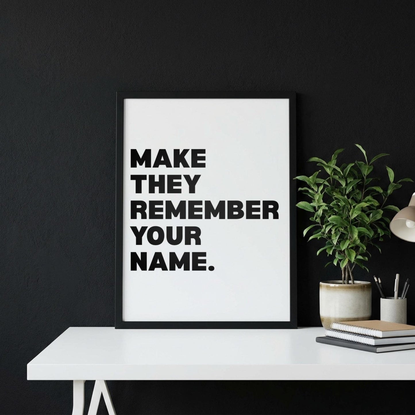 Make Them Remember Your Name Inspirational Minimalist Poster | Ambition & Legacy Wall Art | Motivational Office Print | Modern White Home Decor