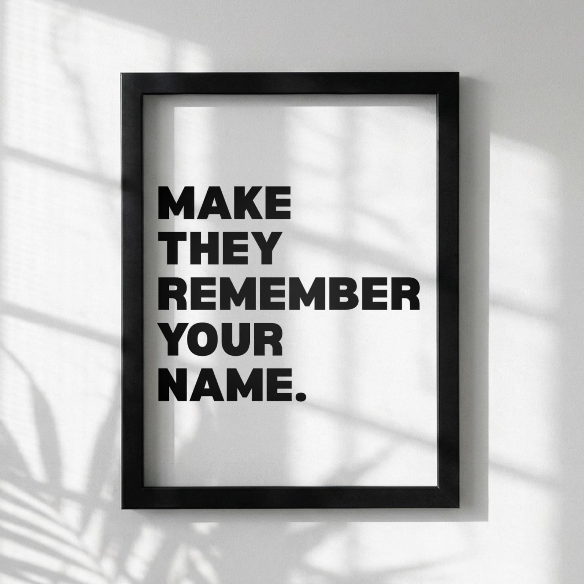 Make Them Remember Your Name Inspirational Minimalist Poster | Ambition & Legacy Wall Art | Motivational Office Print | Modern White Home Decor