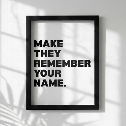Make Them Remember Your Name Inspirational Minimalist Poster | Ambition & Legacy Wall Art | Motivational Office Print | Modern White Home Decor