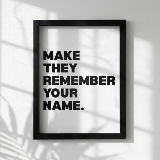 Make Them Remember Your Name Inspirational Minimalist Poster | Ambition & Legacy Wall Art | Motivational Office Print | Modern White Home Decor