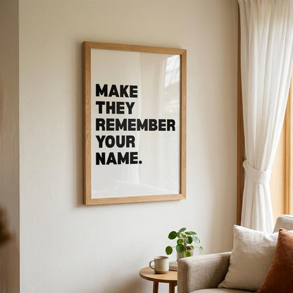 Make Them Remember Your Name Inspirational Minimalist Poster | Ambition & Legacy Wall Art | Motivational Office Print | Modern White Home Decor
