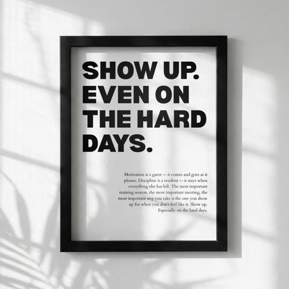 Show Up Even On The Hard Days Inspirational Minimalist Poster | Persistence & Consistency Wall Art | Motivational Office Print | Modern White Home Decor