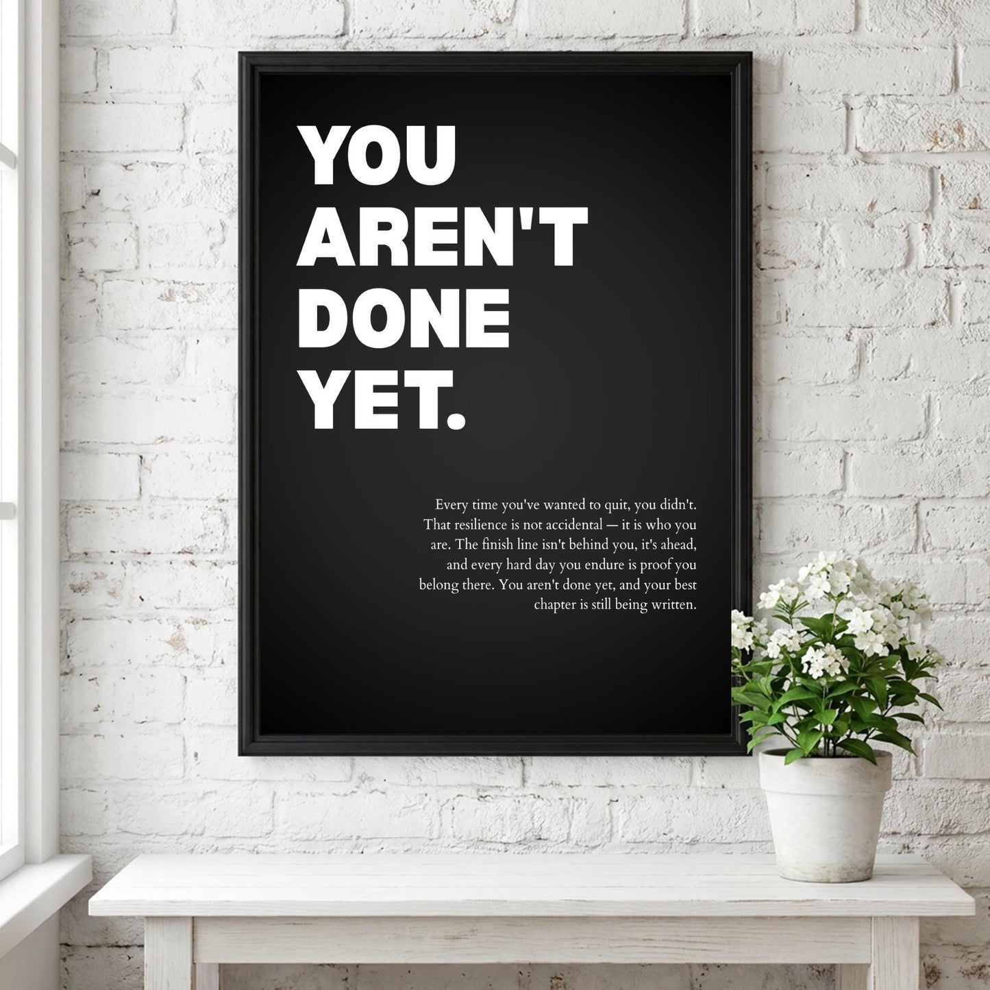 You Aren't Done Yet Inspirational Poster | Perseverance & Resilience Wall Art | Motivational Office Print | Modern Home Decor