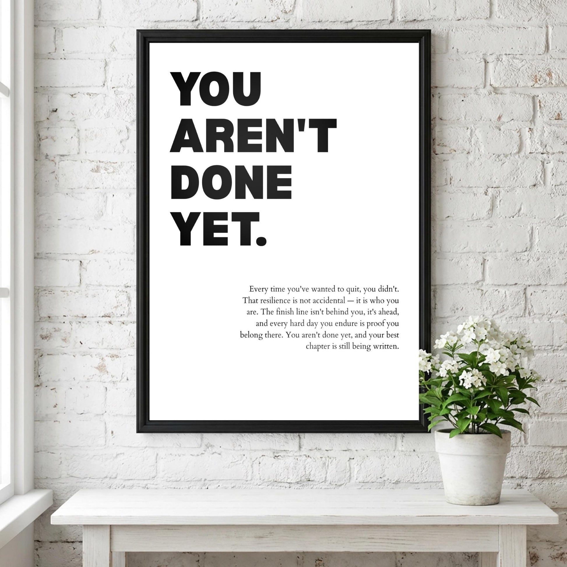You Aren't Done Yet Inspirational Minimalist Poster | Perseverance & Resilience Wall Art | Motivational Office Print | Modern White Home Decor