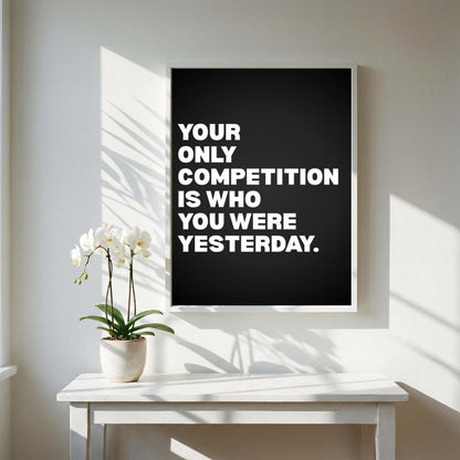 Your Only Competition Is You Inspirational Poster | Self-Improvement & Growth Wall Art | Motivational Office Print | Modern Home Decor