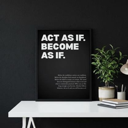 Act As If Become As If Poster | Powerful Motivational Wall Art | Inspirational Success Quote Print | Modern Minimalist Office Decor