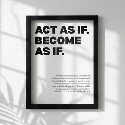 Act As If Become As If Poster | White Inspirational Success Quote | Powerful Motivational Wall Art | Modern Minimalist Office Decor