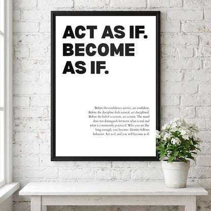 Act As If Become As If Poster | White Inspirational Success Quote | Powerful Motivational Wall Art | Modern Minimalist Office Decor
