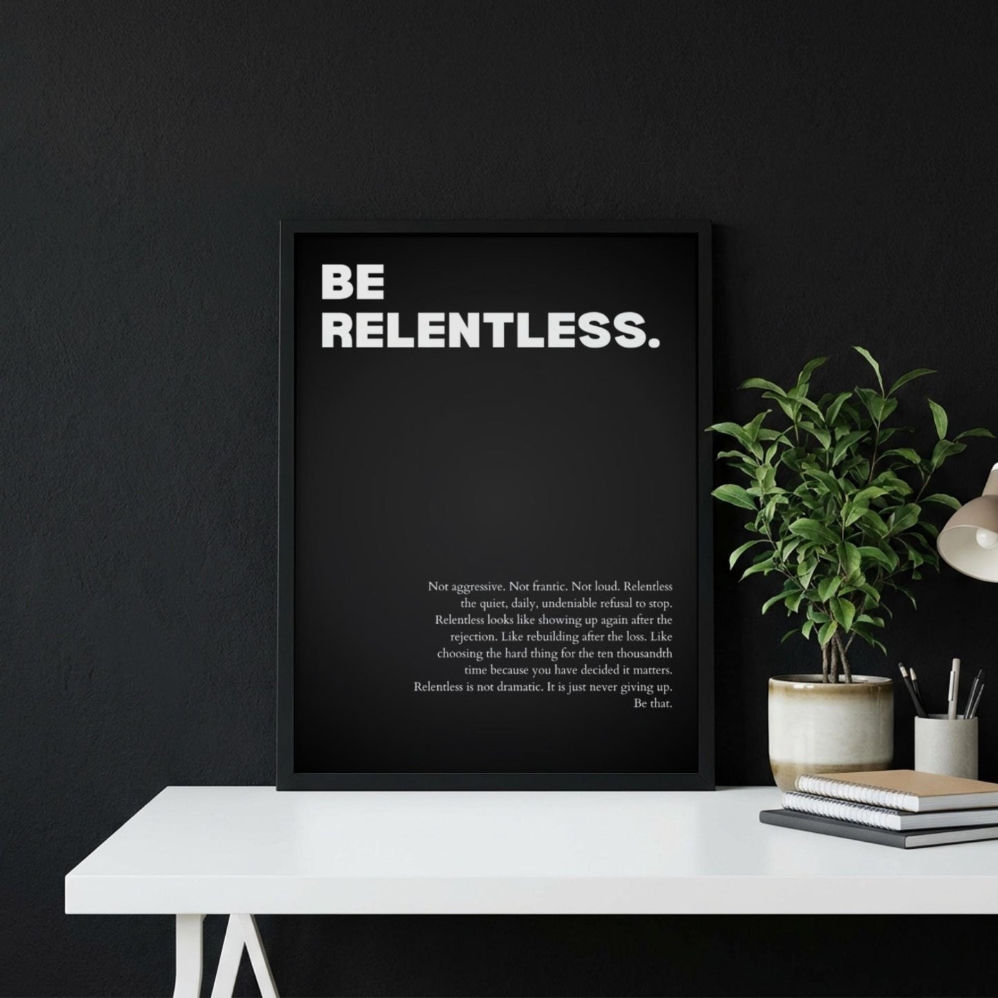 Be Relentless Poster | Powerful Motivational Wall Art | Inspirational Success Quote Print | Modern Minimalist Office Decor