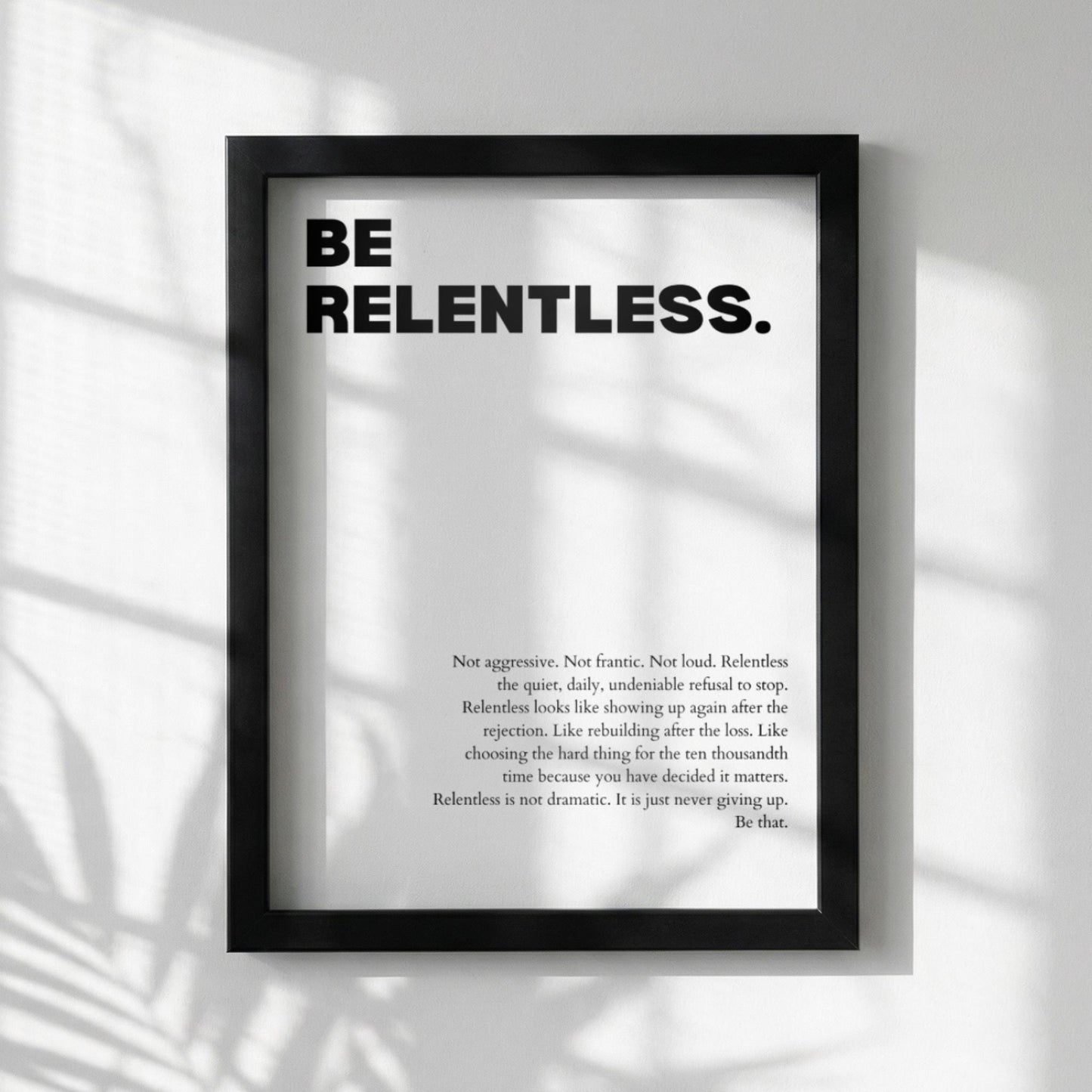 Be Relentless Poster | White Powerful Motivational Wall Art | Inspirational Success Quote Print | Modern Minimalist Office Decor