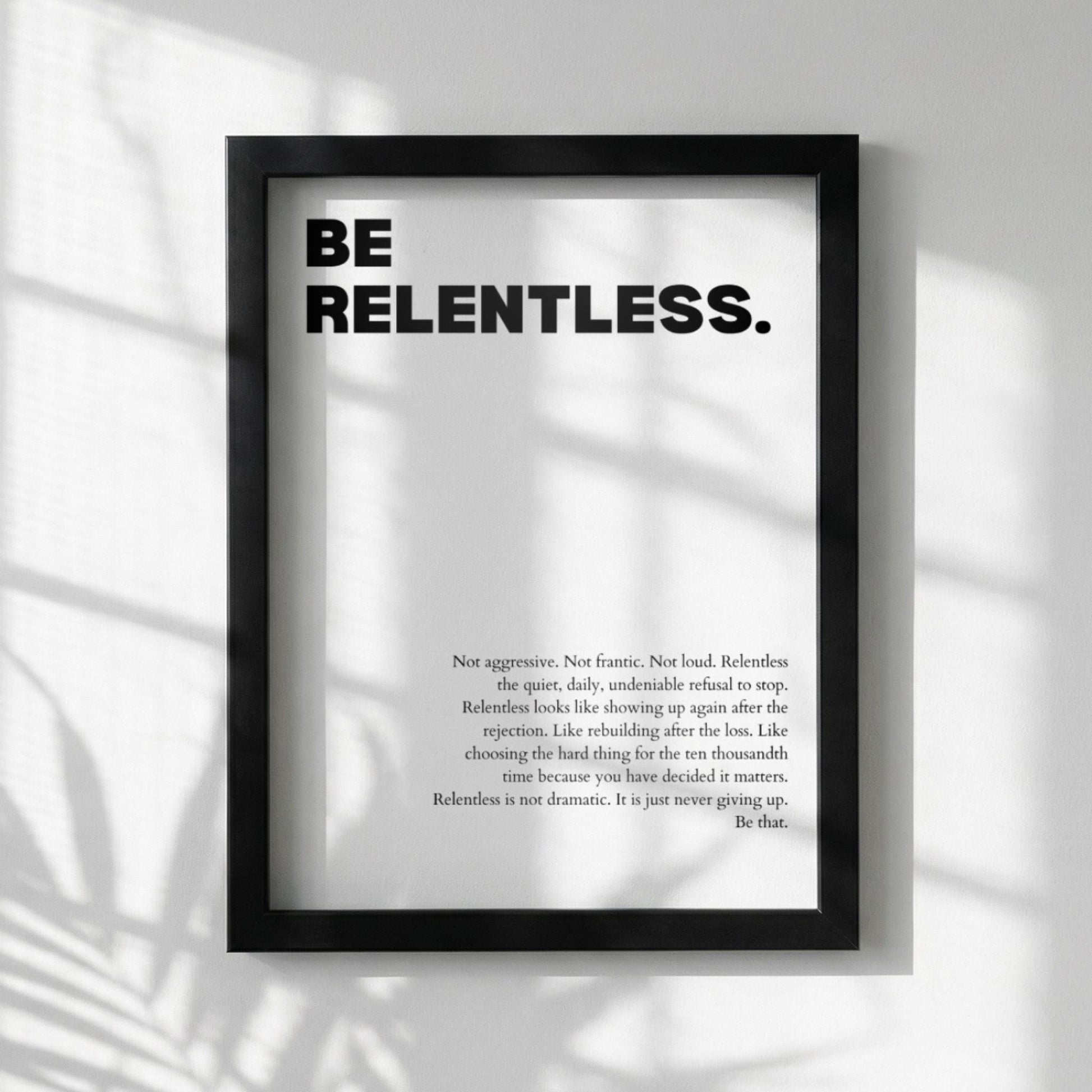 Be Relentless Poster | White Powerful Motivational Wall Art | Inspirational Success Quote Print | Modern Minimalist Office Decor
