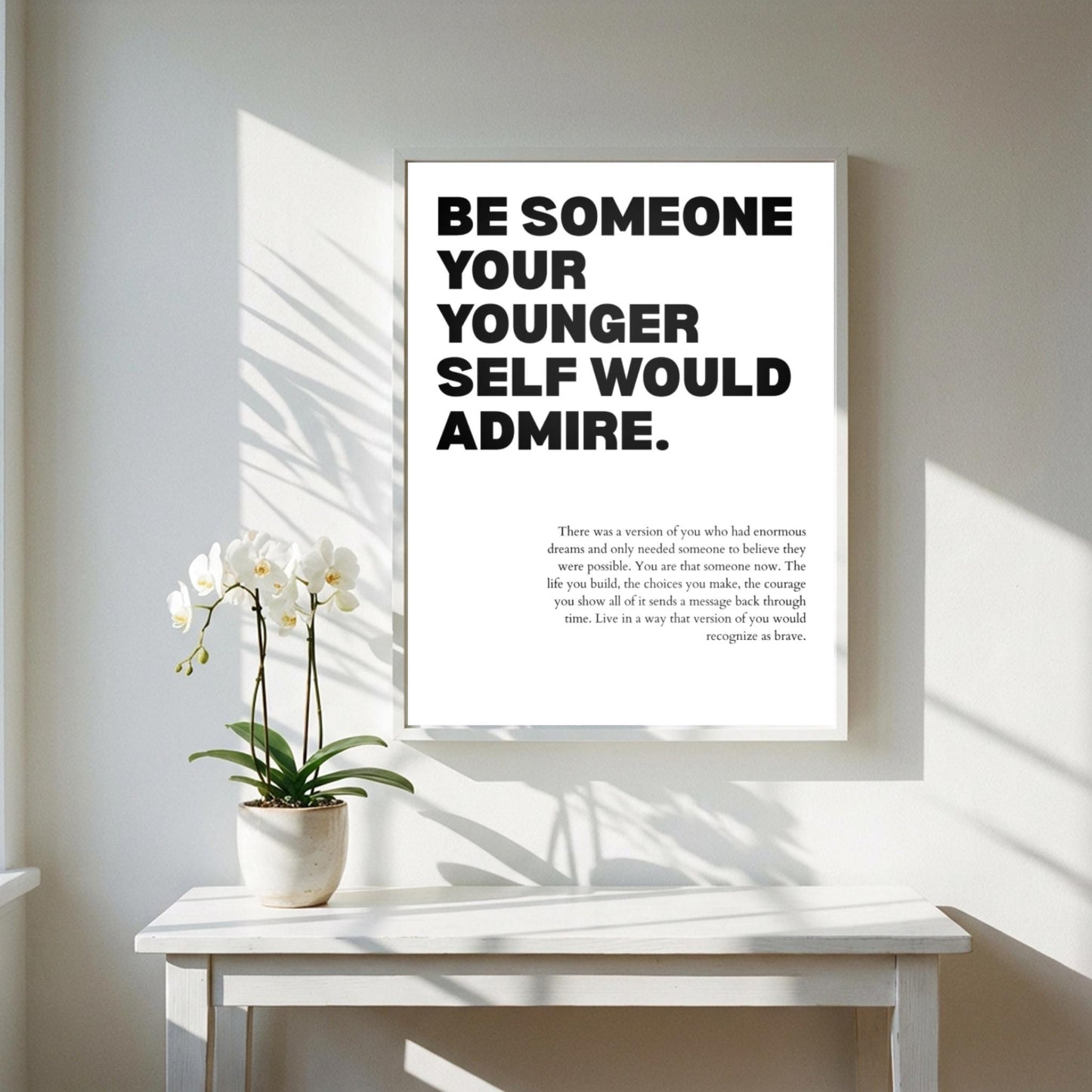 Be Someone Your Younger Self Would Admire Poster | White Powerful Motivational Art | Inspirational Quote | Modern Office Wall Decor