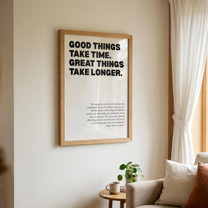 Good Things Take Time Great Things Take Longer Poster | Powerful Motivational Wall Art | Success Quote | Modern Office Decor