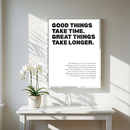 Good Things Take Time Great Things Take Longer Poster | Powerful Motivational Wall Art | Success Quote | Modern Office Decor