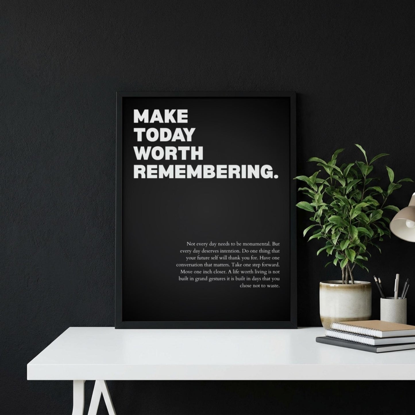 Make Today Worth Remembering Poster | Powerful Motivational Wall Art | Success Quote | Modern Office Decor