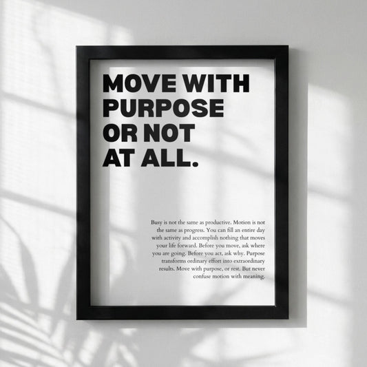 Move With Purpose Or Not At All Poster | Powerful Motivational Wall Art | Success Quote | Modern Office Decor