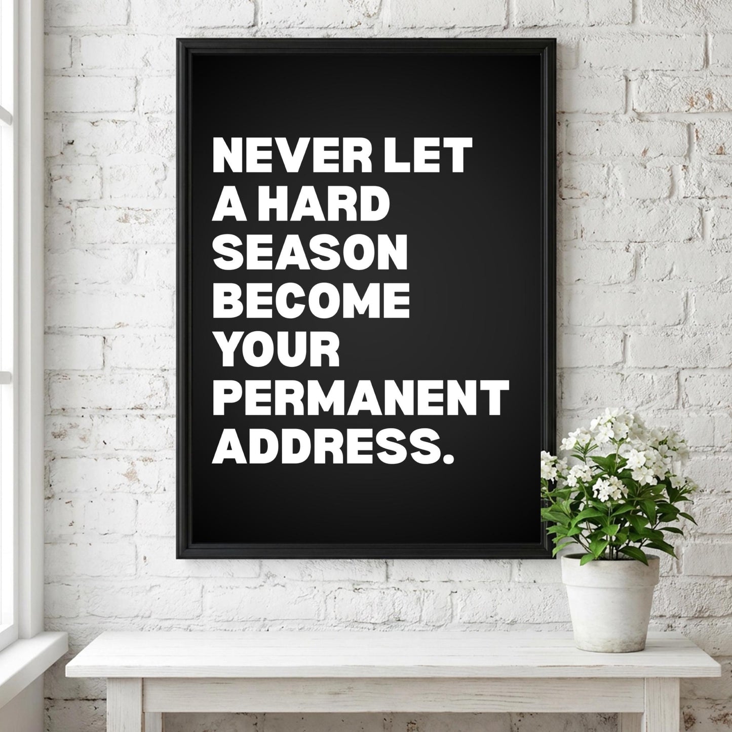 Never Let A Hard Season Become Your Permanent Address Poster | Powerful Motivational Wall Art | Success Quote | Modern Office Decor