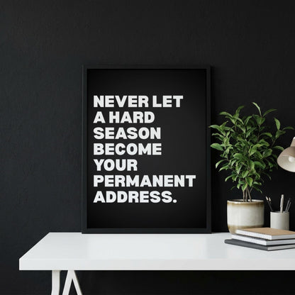 Never Let A Hard Season Become Your Permanent Address Poster | Powerful Motivational Wall Art | Success Quote | Modern Office Decor
