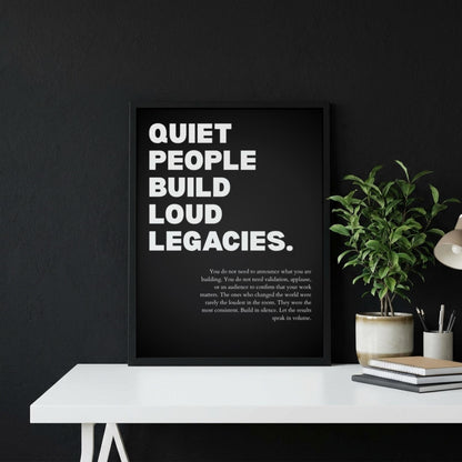Quiet People Build Loud Legacies Poster | Powerful Motivational Wall Art | Success Quote | Modern Office Decor