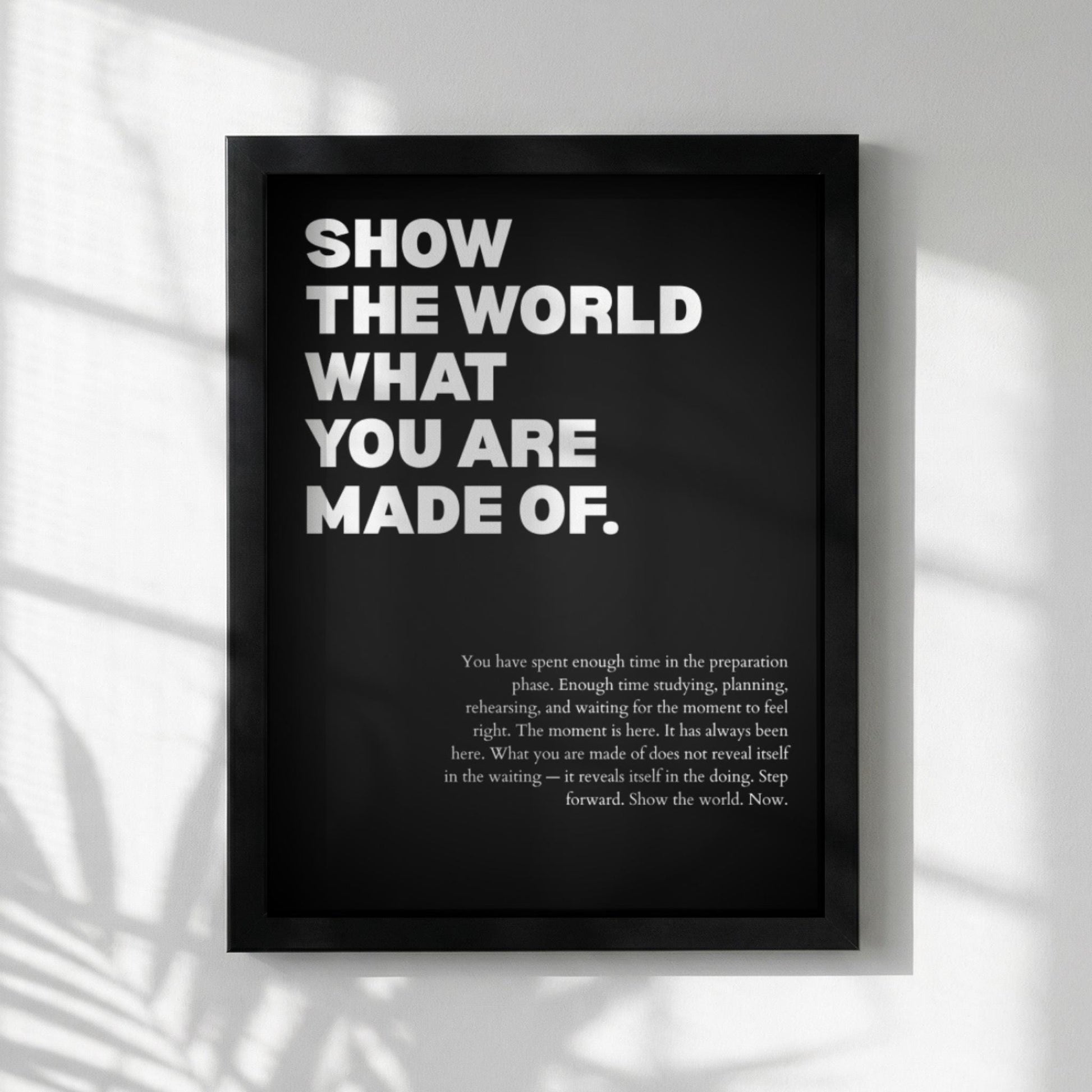 Show The World What You Are Made Of Poster | Powerful Motivational Wall Art | Success Quote | Modern Office Decor
